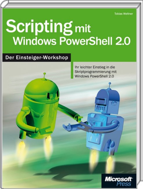 Scripting mit Windows PowerShell 3.0 - Der Workshop: Skript-Programmierung mit Windows PowerShell 3.0 vom Einsteiger bis zum Profi (Microsoft Press, 2013)