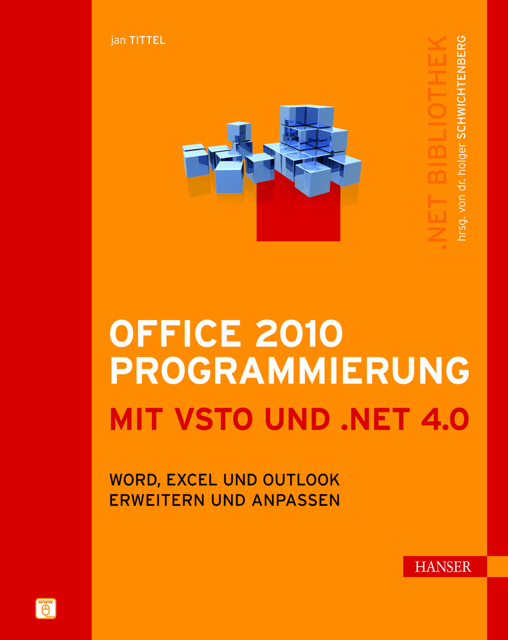 Office 2010 Programmierung mit VSTO und .NET 4.0: Word, Excel und Outlook erweitern und anpassen (Carl Hanser Verlag, 2011)